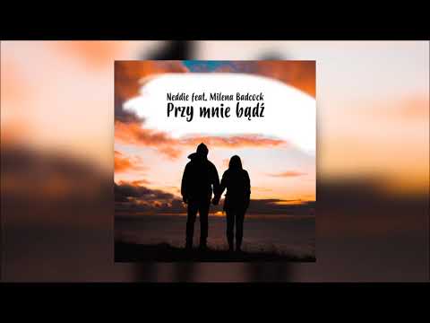 Neddie feat. Milena Badcock - Przy mnie bądź 2020