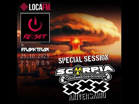 LOCA FM Reset Sesión Especial 30 Aniversario Scorpia (25-10-2023) Dj Frank Traxx