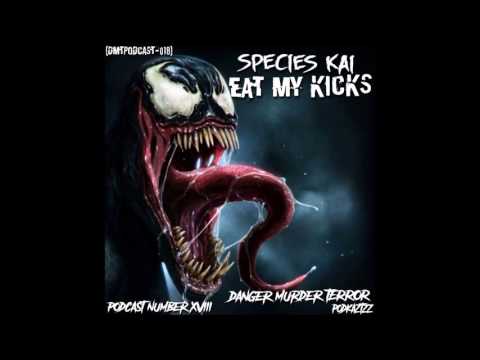 DMTPODCAST018 - SPECIES KAI - EAT MY KICKS