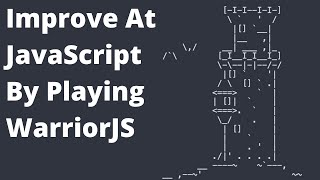 Improve Your JavaScript Skills by Playing This Game - WarriorJs