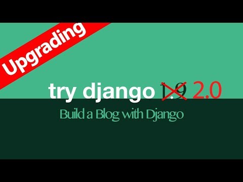 UPGRADE Try Django 1.9 to Django 2.0 // DJANGO TUTORIAL