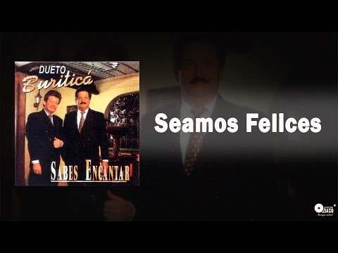 Seamos Felices  - Dueto Buriticá