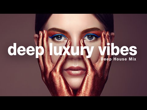 Deep Luxury Vibes - Deep House Mix