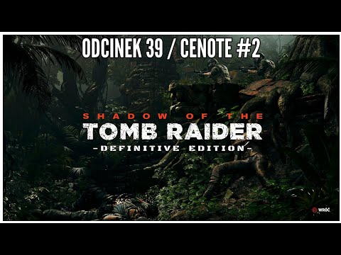 Shadow Of The Tomb Raider - Odcinek 39 - Cenote #2