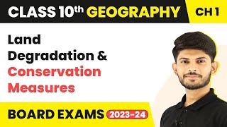 Land Degradation and Conservation Measures | Geography - Class 10th - Chapter 1 | (2023-24)