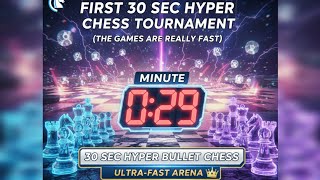 First 30 sec hyper bullet chess tournament (the games are really fast)