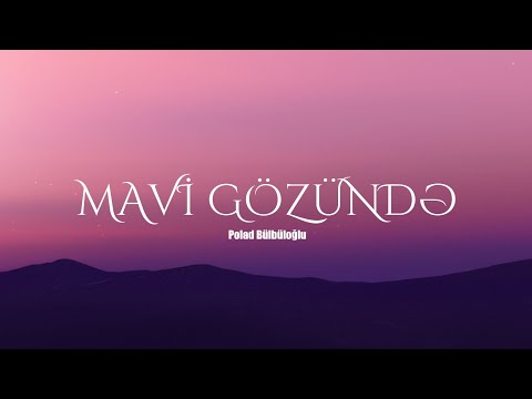 Polad Bülbüloğlu - Mavi gözündə (Sözləri/Lyrics)