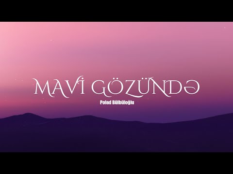 Polad Bülbüloğlu - Mavi gözündə (Sözləri/Lyrics)