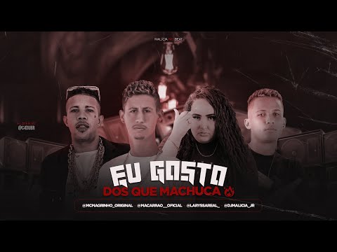 EU GOSTO DOS QUE MACHUCA 🔥 - MACARRÃO - LARYSSA REAL - MC MARINHO - DJ MALÍCIA - BREGA FUNK