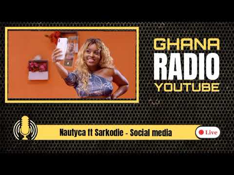 Nautyca ft Sarkodie - Social media (Ghana Radio YouTube)