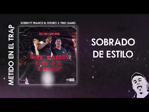 METIDO EN EL TRAP - SOEEN FT. TINO GANG, FRANCE EL FUTURO (VIDEO LYRICS)