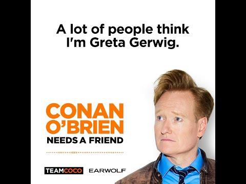 Conan Gets Mistaken For Greta Gerwig - "Conan O'Brien Needs A Friend"