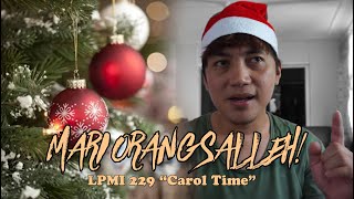 MARI ORANG SALLEH! | LPMI 229 | CAROL TIME