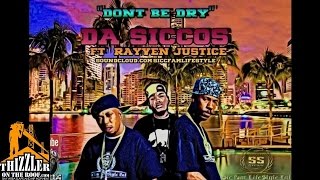 Da Siccos ft. Rayven Justice - Don't Be Dry [Thizzler.com]