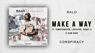 Ralo - Make a Way Ft. Dumafamgoon, Louieyski, Daddy O & Jean Deau (Conspiracy)