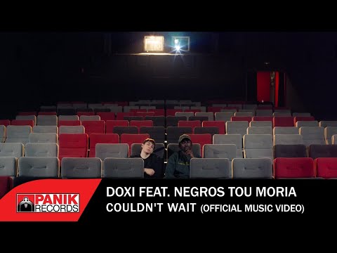 Doxi ft. Negros Tou Moria - Couldn't Wait - Official Music Video