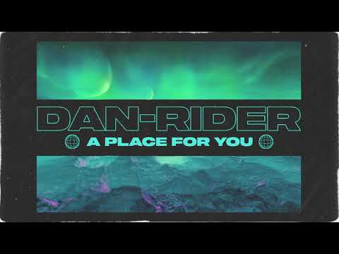 Dan-Rider - A Place For You (Official Visualiser)