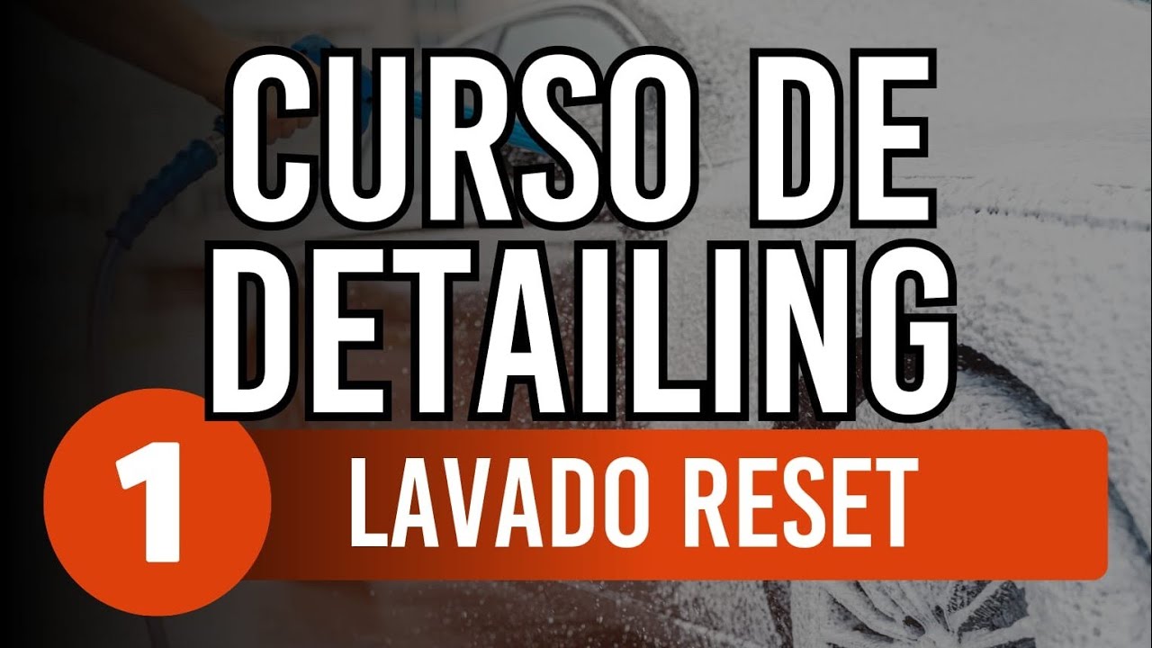 CURSO de DETAILING para PRINCIPIANTES #1 Lavado Reset