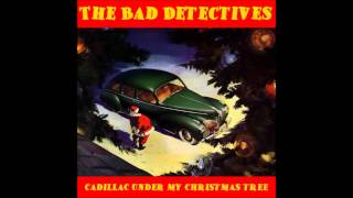 The Bad Detectives - Cadillac Under My Christmas Tree