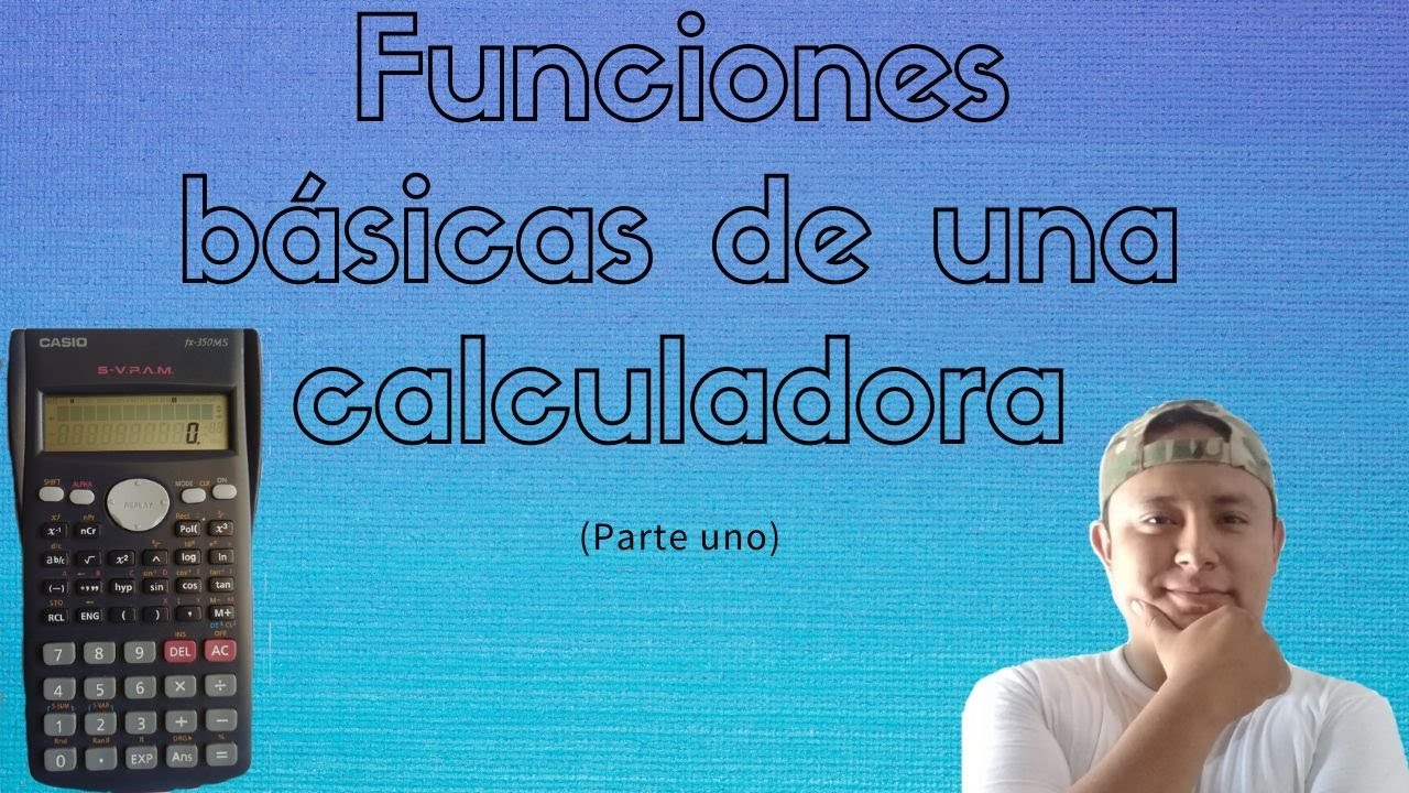 Funciones básicas de calculadora científica. (Primera Parte)