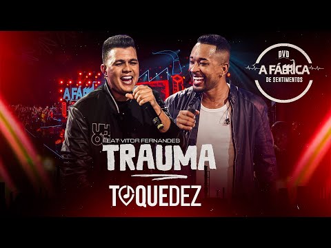 Toque Dez feat @vitorfernandescantor  -  Trauma  (DVD A FÁBRICA DE SENTIMENTOS)