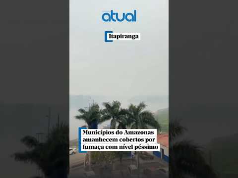 🌫️ INTERIOR DO AMAZONAS COBERTO POR FUMAÇA