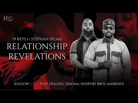 Relationships, Shadow Love, Healing Trauma, Passport Bros, & Marriage with 19 KEYS & STEPHEN SPEAKS