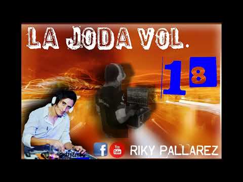 La Joda Vol. 18 - Dj Riky Pallarez
