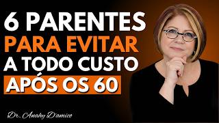 6 Parentes que Você Precisa Evitar Após os 60 |O Número 5 é SURPREENDENTE! - Anahy D´Amico