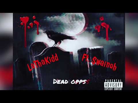 LAthaKidd ft Swainoh - Dead Opps