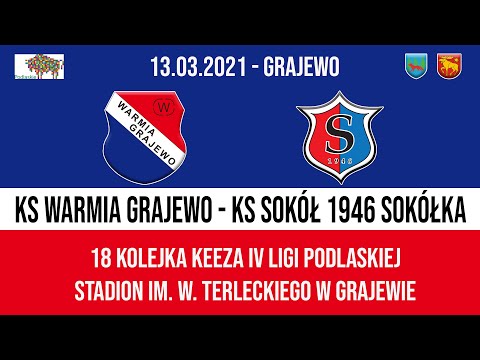 13.03.2021 IV LIGA PODLASKA (18 kolejka) WARMIA Grajewo - SOKÓŁ 1946 Sokółka