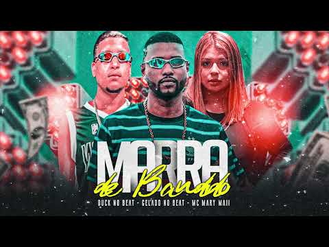 GELADO NO BEAT, DUCK NO BEAT, MC MARY MAII - MARRA DE BANDIDO - BREGA FUNK