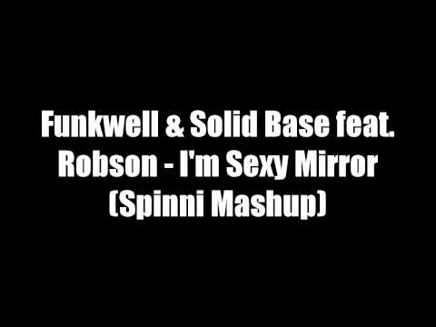 Funkwell & Solid Base feat. Robson - I'm Sexy Mirror (Spinni Mashup)
