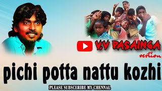 Download lagu Pichi potta nattu kozhi | V.V pasainga vertion mp3