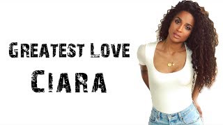 Ciara - Greatest Love [ Lyrics ]