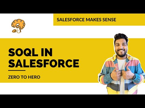 SOQL in Salesforce | EXPLAINED | Salesforce Makes Sense