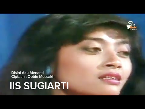 IIS SUGIARTI | Disini Aku Menanti - Ciptaan : Obbie Messakh