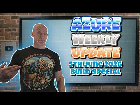 Azure Update 6th June 2026 - BUILD SPECIAL Azure Update 6th June 2026 - BUILD SPECIAL