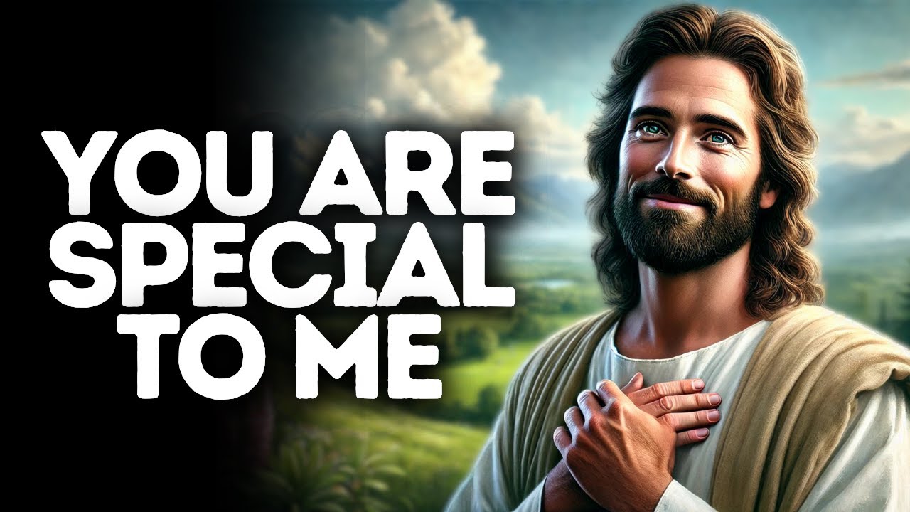 You Are Special to Me | God Says | God Message Today | Gods Message Now | God Message | God Say