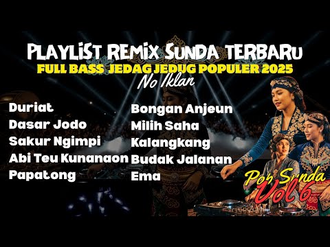 Playlist Remix Sunda Terbaru Full Bass Viral 2025 – DJ TikTok Jedag Jedug Nonstop | Pop Sunda Vol.6