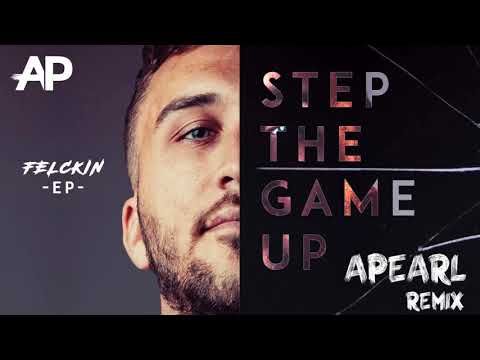 Felckin x APearl - Step the game up (remix)