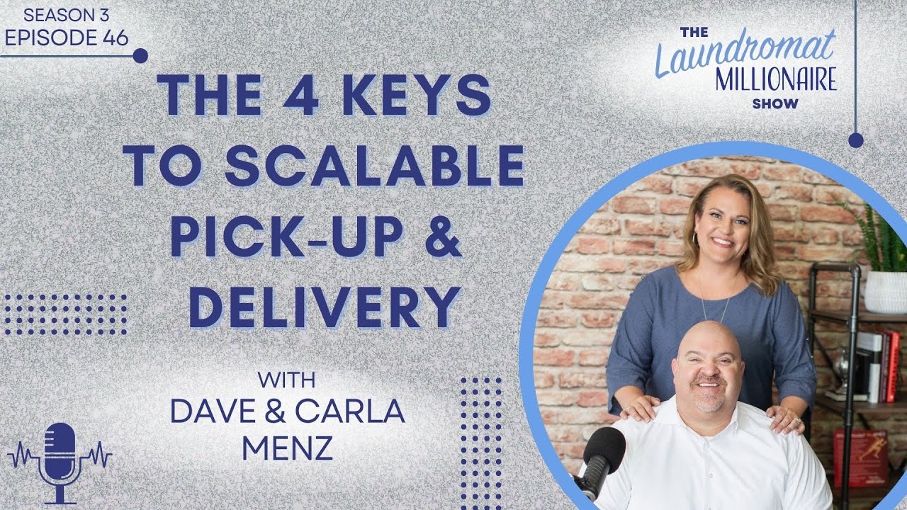 The 4 Keys to Scalable Pick-Up & Delivery w/Dave & Carla Menz