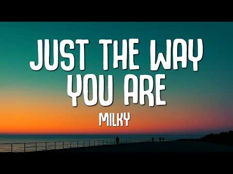 Milky - Just the Way You Are (Lyrics)
