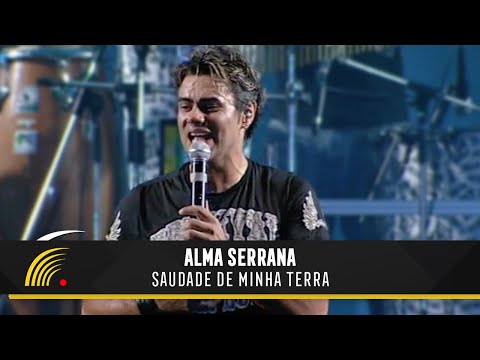 Alma Serrana - Saudade De Minha Terra  - Ao Vivo
