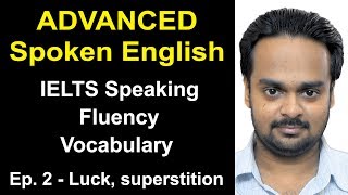  - Advanced Spoken English Class Ep. 2 | Topic: Luck, superstition | IELTS Speaking, Fluency, Vocab