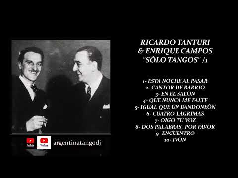 RICARDO TANTURI & ENRIQUE CAMPOS: SELECCIÓN DE TANGOS INOLVIDABLES /1
