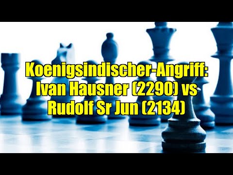 Koenigsindischer-Angriff: Ivan Hausner (2290) vs Rudolf Sr Jun (2134)