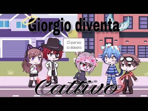 Giorgio è diventato cattivo/GL/~wgf~