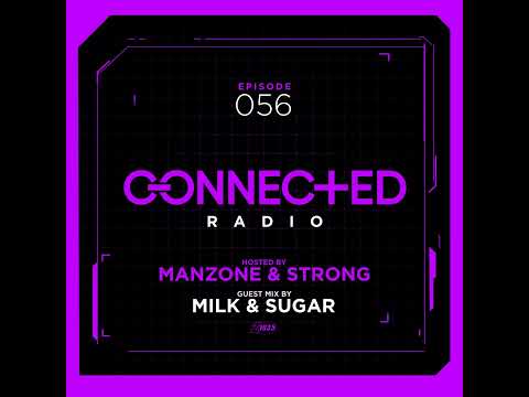 Episode 56: Connected Radio 056 (ft. Milk & Sugar Guest Mix)