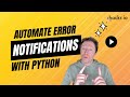 Automate Log Error Notifications With Python Full Walkthrough